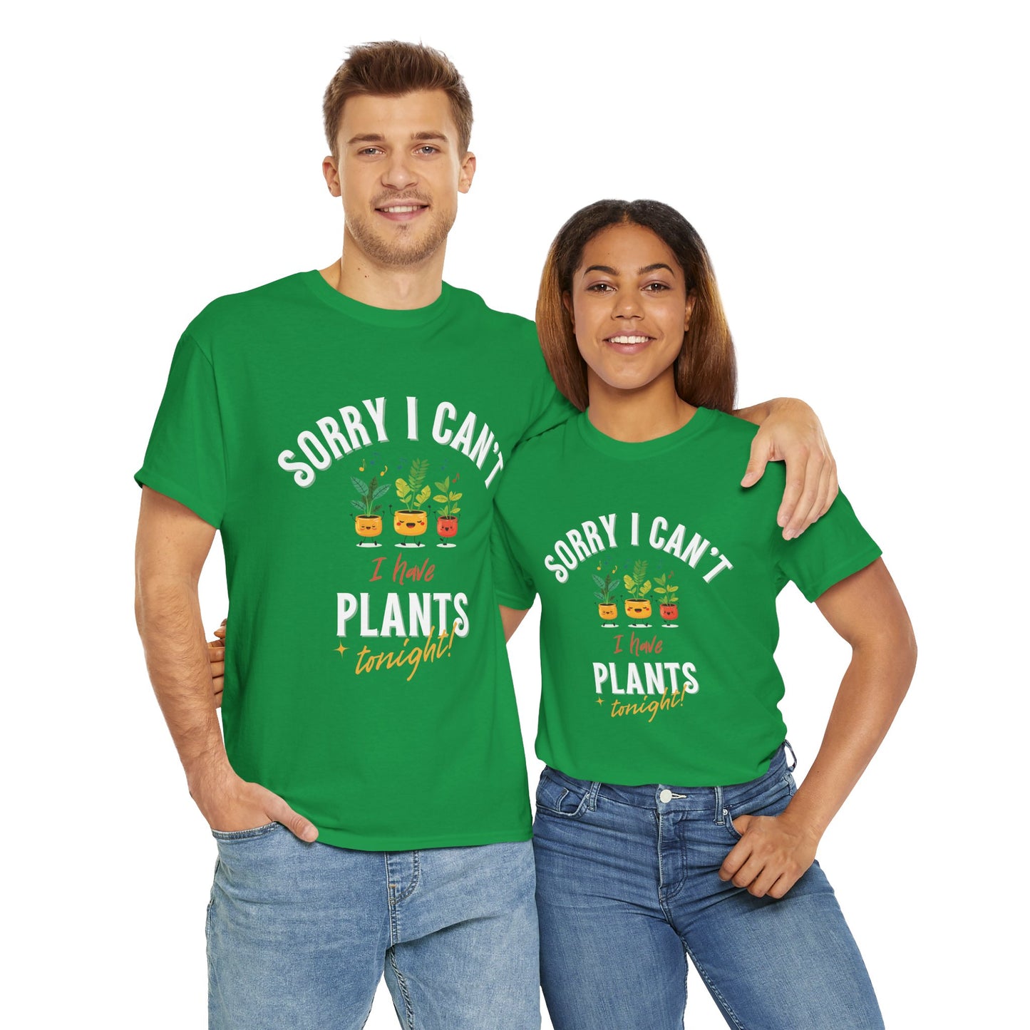 "Sorry I Can't, I Have Plants Tonight" | unisex T-Shirt