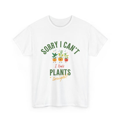"Sorry I Can't, I Have Plants Tonight" | unisex Shirt