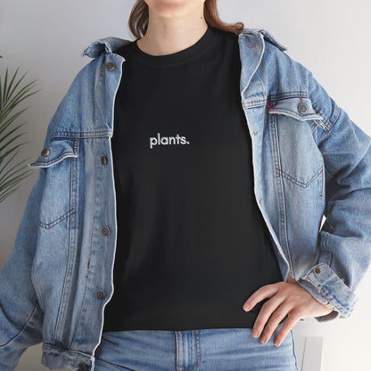 "plants." | unisex Shirt