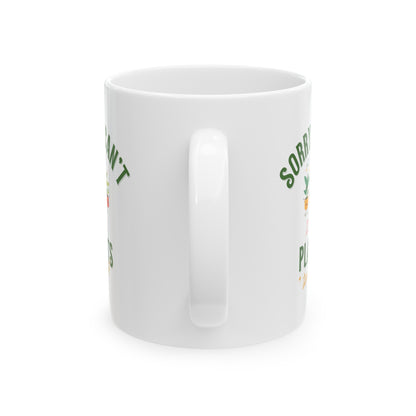 "Sorry I Can't, I Have Plants Tonight" | Coffee Mug