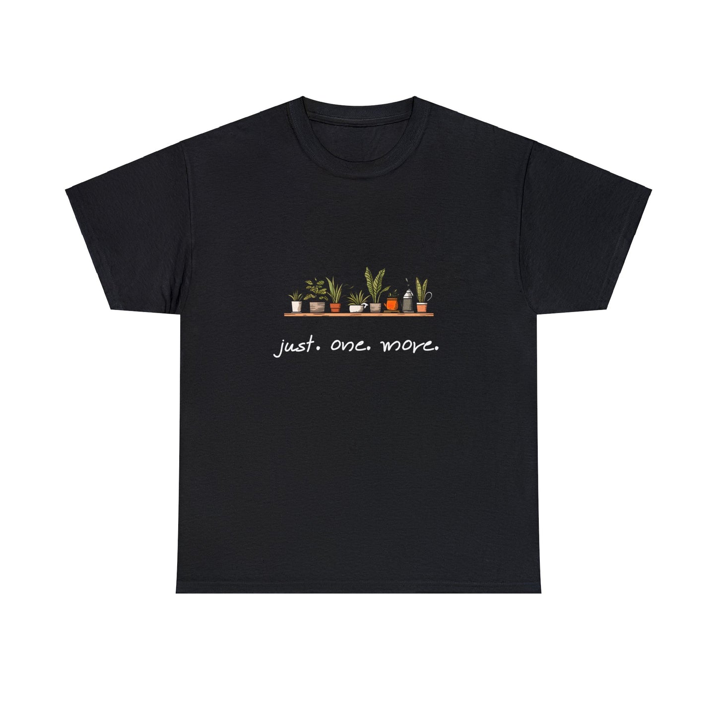 "just. one. more." Plant | unisex Shirt