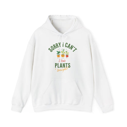 "Sorry I Can't, I Have Plants Tonight" | unisex Hoodie