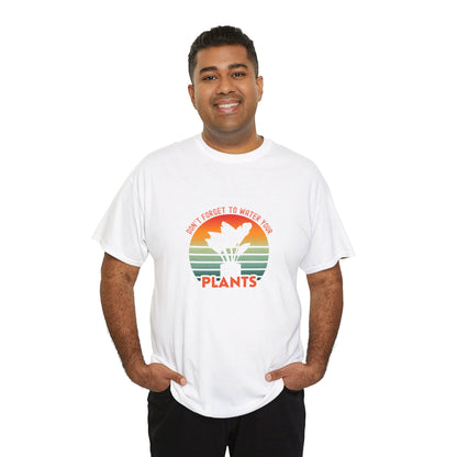 "Don't forget, to water your plants" | unisex Shirt