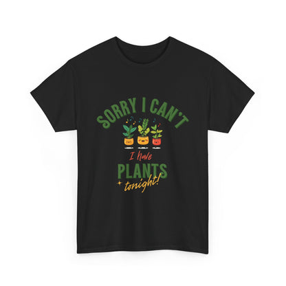 "Sorry I Can't, I Have Plants Tonight" | unisex Shirt