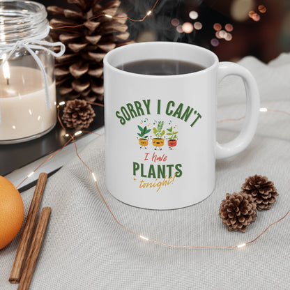 "Sorry I Can't, I Have Plants Tonight" | Coffee Mug