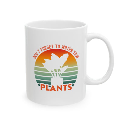 "Don't forget, to water your plants" | Coffee Mug