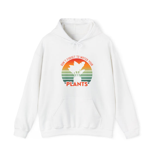 "Don't forget, to water your plants" | unisex Hoodie