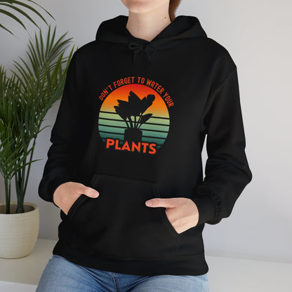"Don't forget, to water your plants" | unisex Hoodie