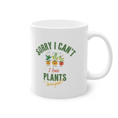EU - "Sorry I Can't, I Have Plants Tonight" | Coffee Cup