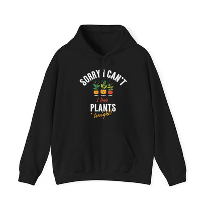 "Sorry I Can't, I Have Plants Tonight" | unisex Hoodie