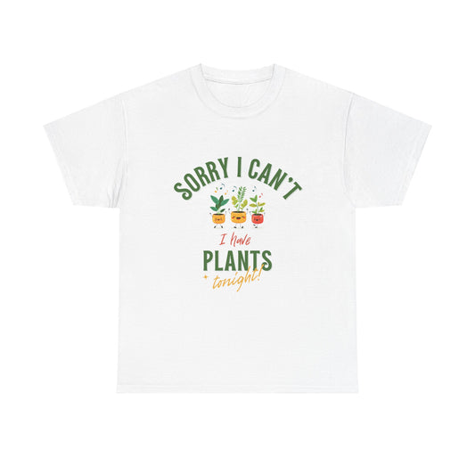 "Sorry I Can't, I Have Plants Tonight" | unisex Shirt