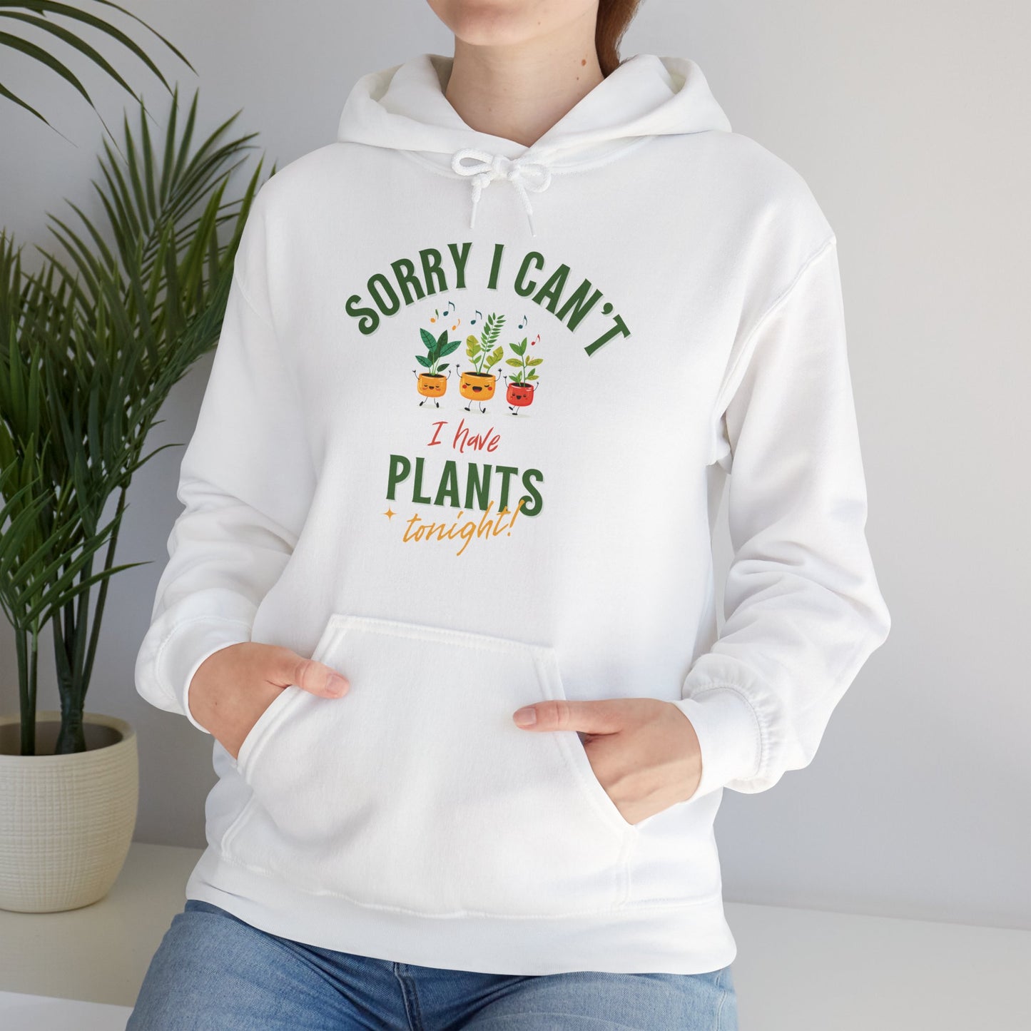 "Sorry I Can't, I Have Plants Tonight" | unisex Hoodie