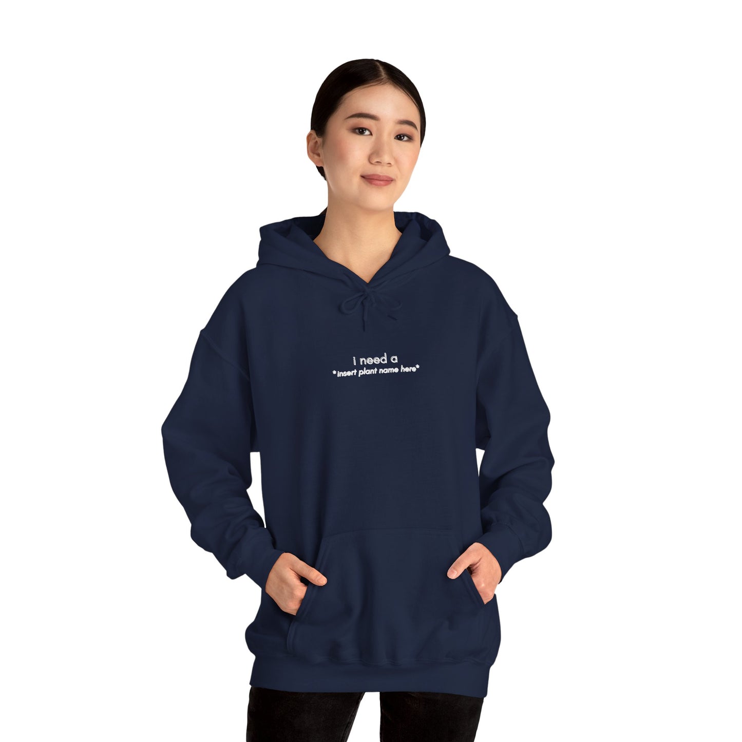 EU -  "I need a... *insert plant name here* " | unisex Hoodie